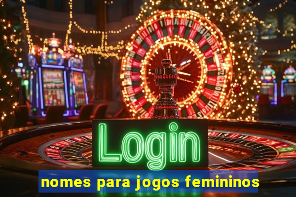 nomes para jogos femininos